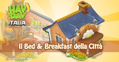 Bed & Breakfast della Città di Hay Day: Guida completa